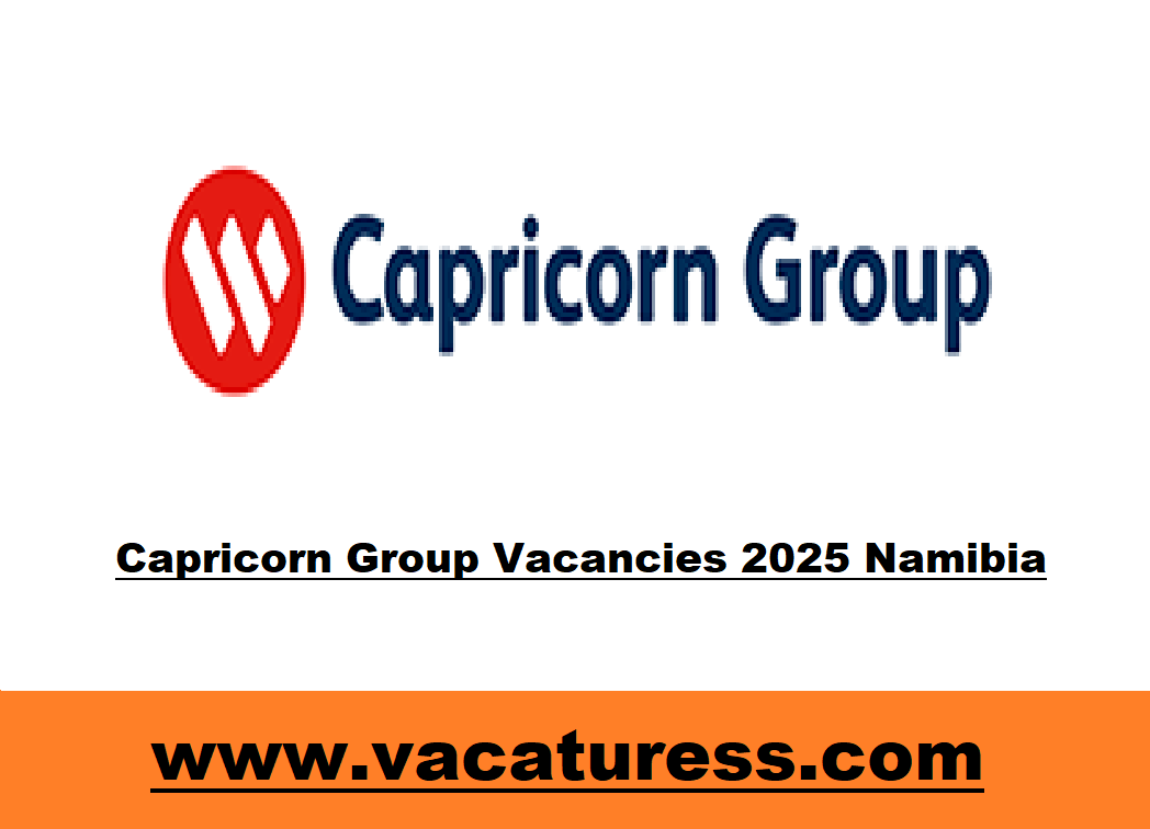 Capricorn Group Vacancies 2025 Namibia