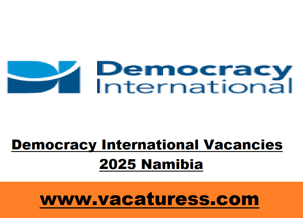 Democracy International Vacancies 2025 Namibia