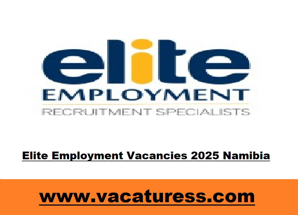 Elite Employment Vacancies 2025 Namibia