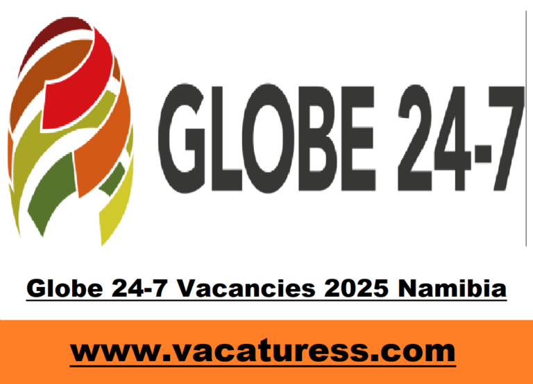 Globe 24-7 Vacancies 2025 Namibia