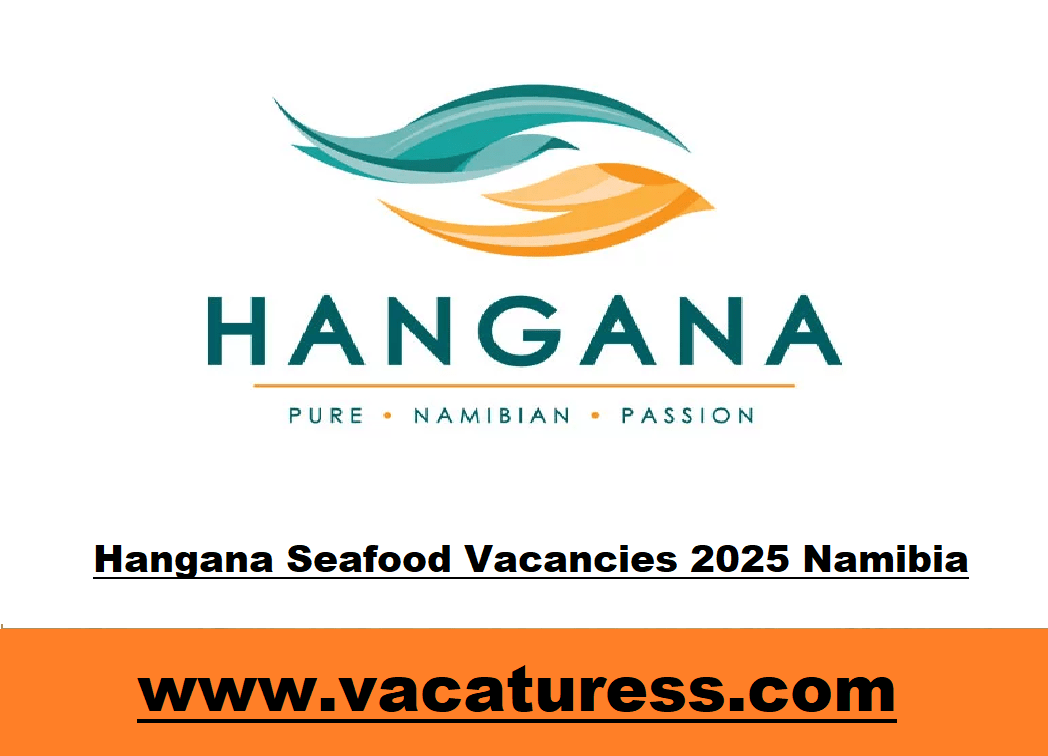 Hangana Seafood Vacancies 2025 Namibia