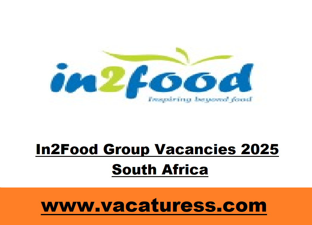 In2Food Group Vacancies 2025 South Africa