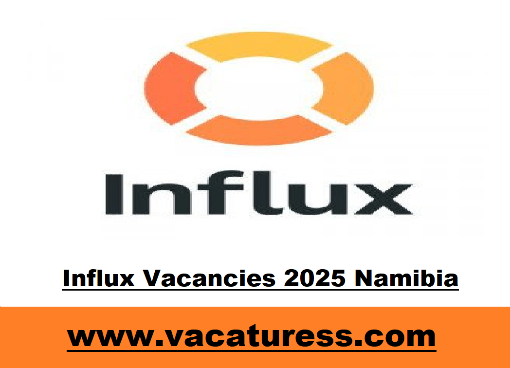 Influx Vacancies 2025 Namibia