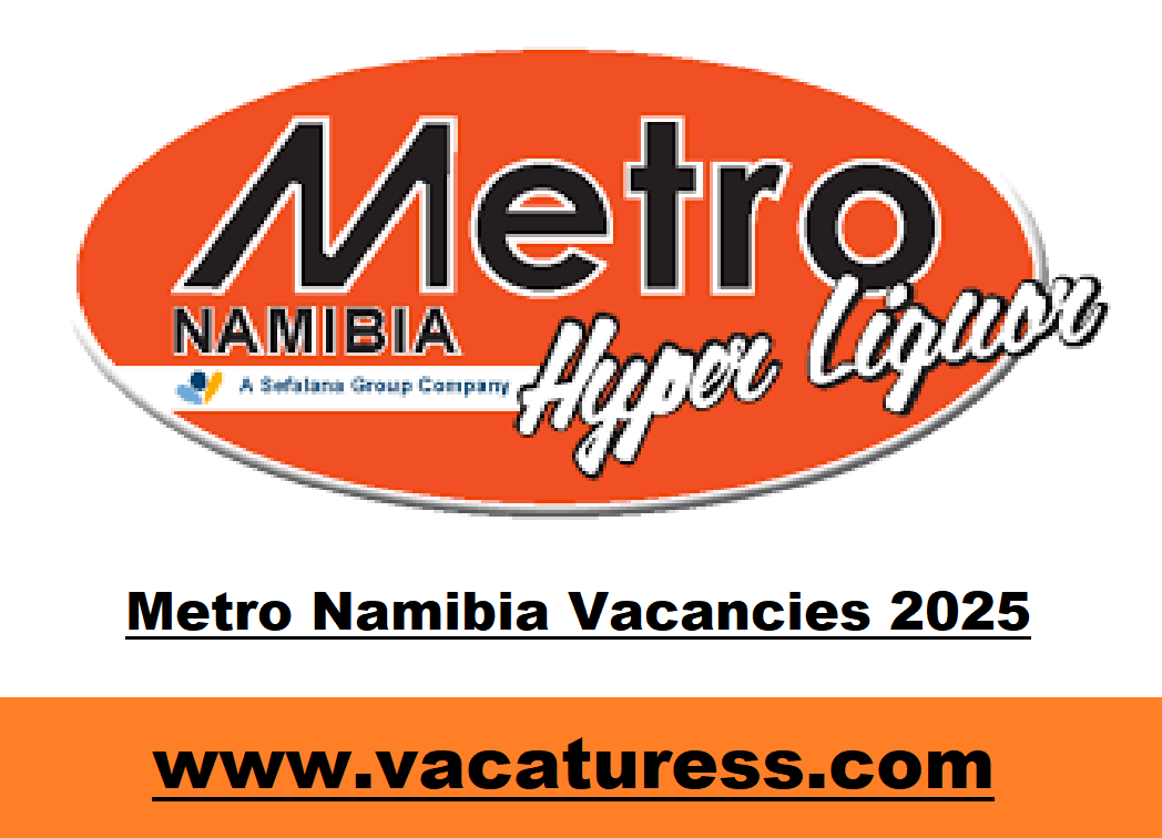 Metro Namibia Vacancies 2025