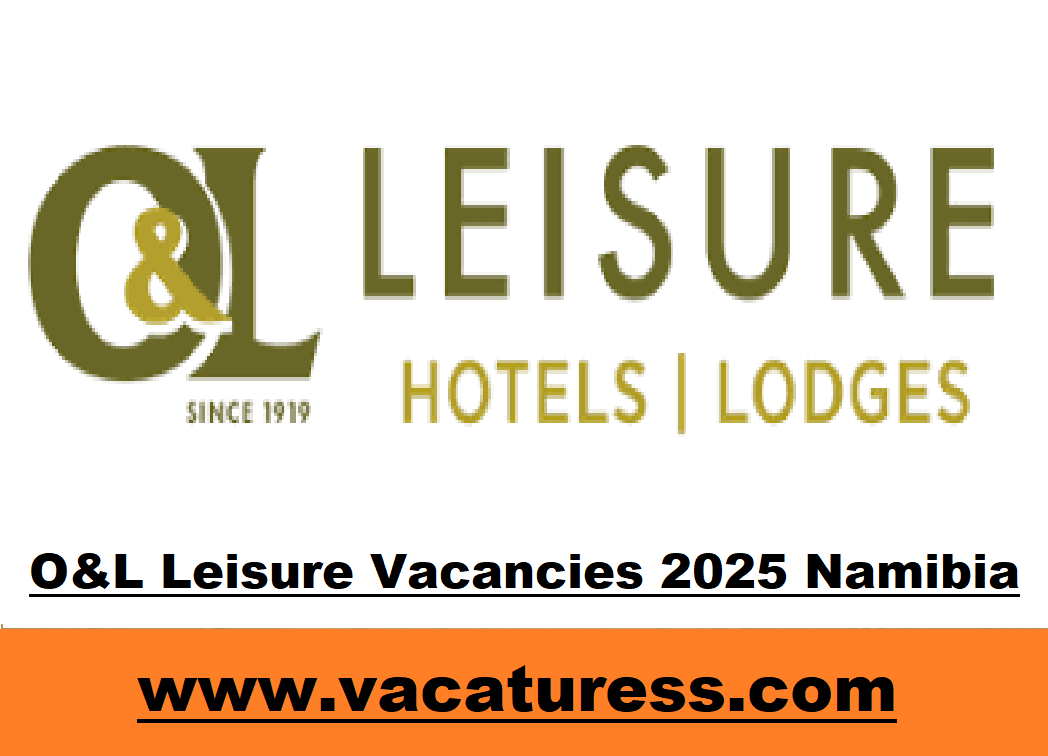 O&L Leisure Vacancies 2025 Namibia