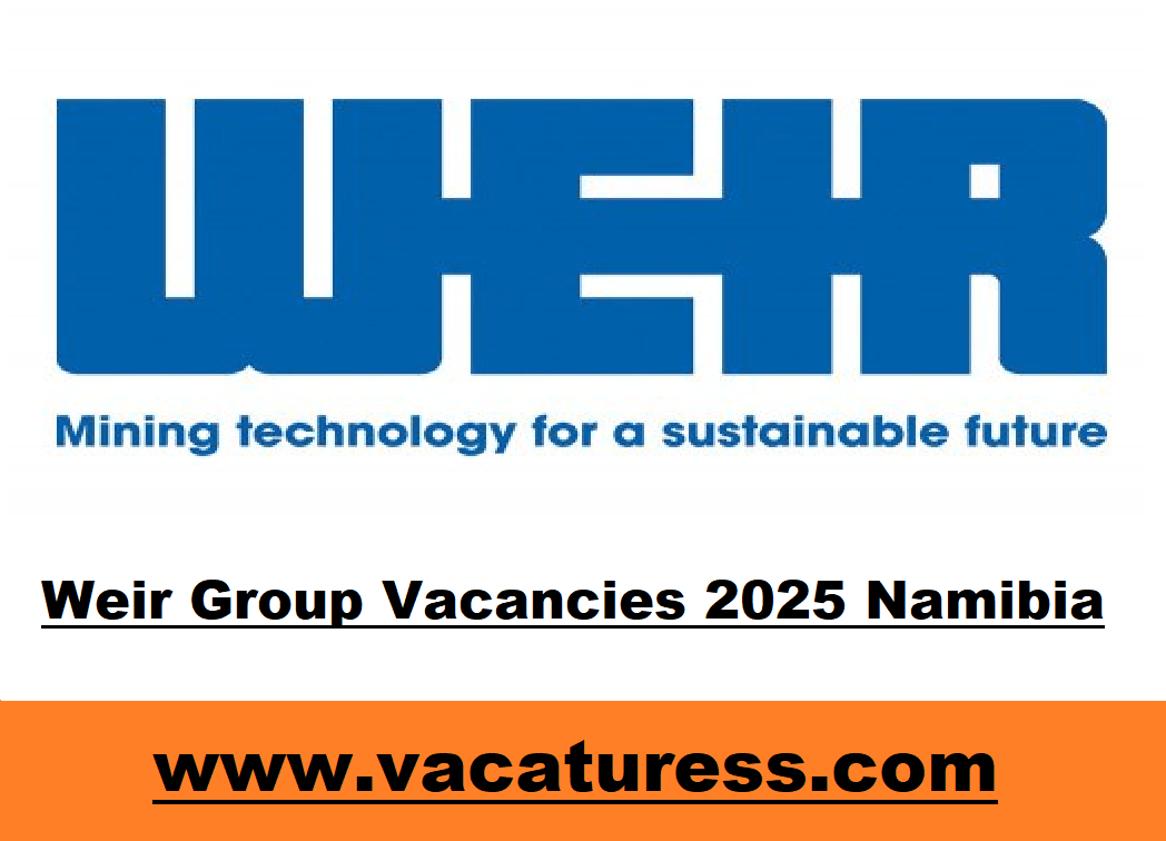 Weir Group Vacancies 2025 Namibia