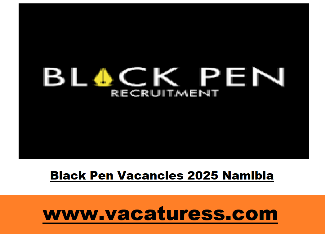 Black Pen Vacancies 2025 Namibia