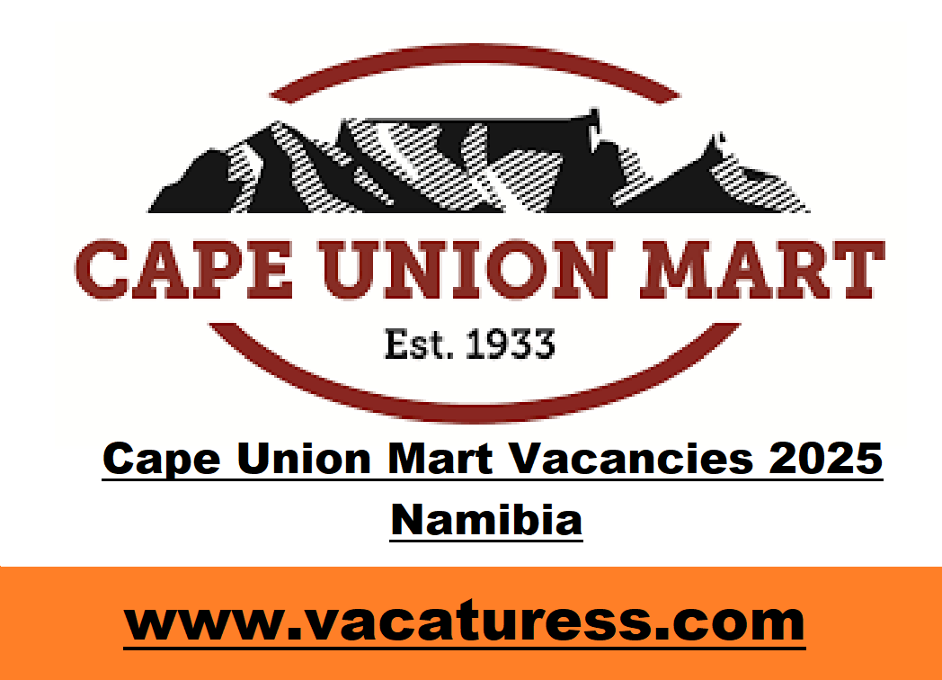 Cape Union Mart Vacancies 2025 Namibia