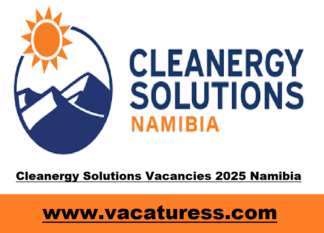 Cleanergy Solutions Vacancies 2025 Namibia