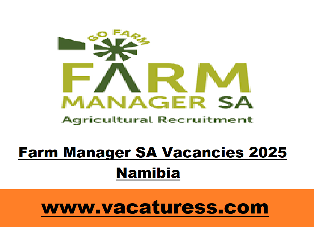 Farm Manager SA Vacancies 2025 Namibia