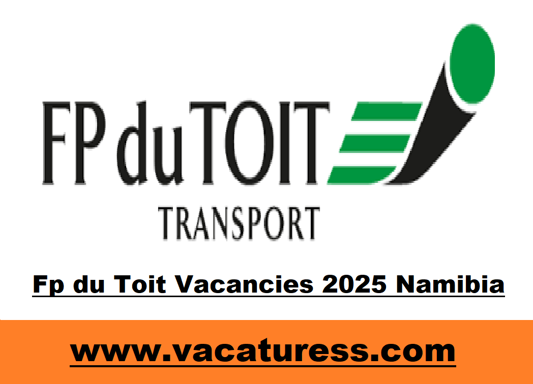 Fp du Toit Vacancies 2025 Namibia