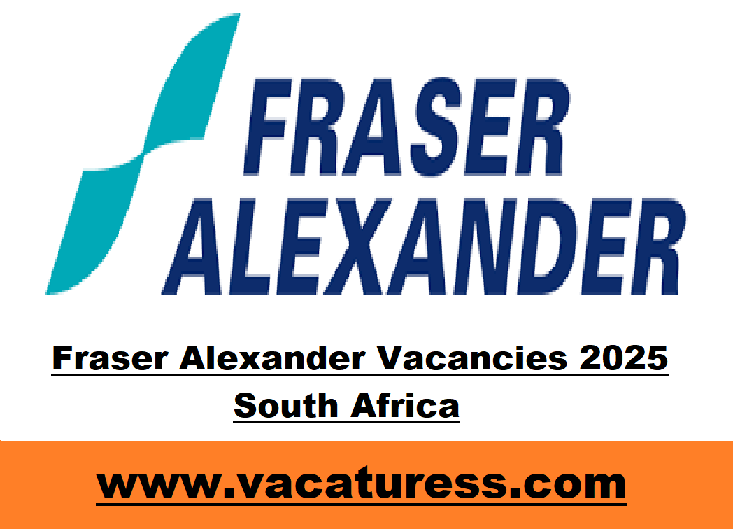 Fraser Alexander Vacancies 2025 South Africa