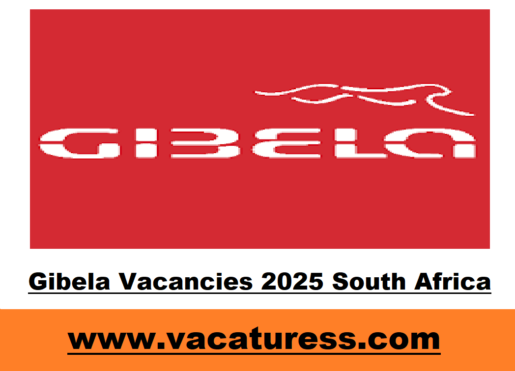 Gibela Vacancies 2025 South Africa