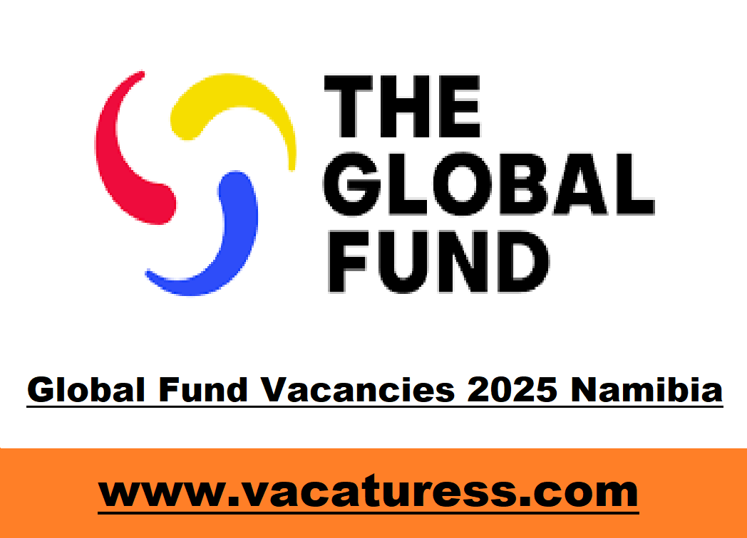 Global Fund Vacancies 2025 Namibia