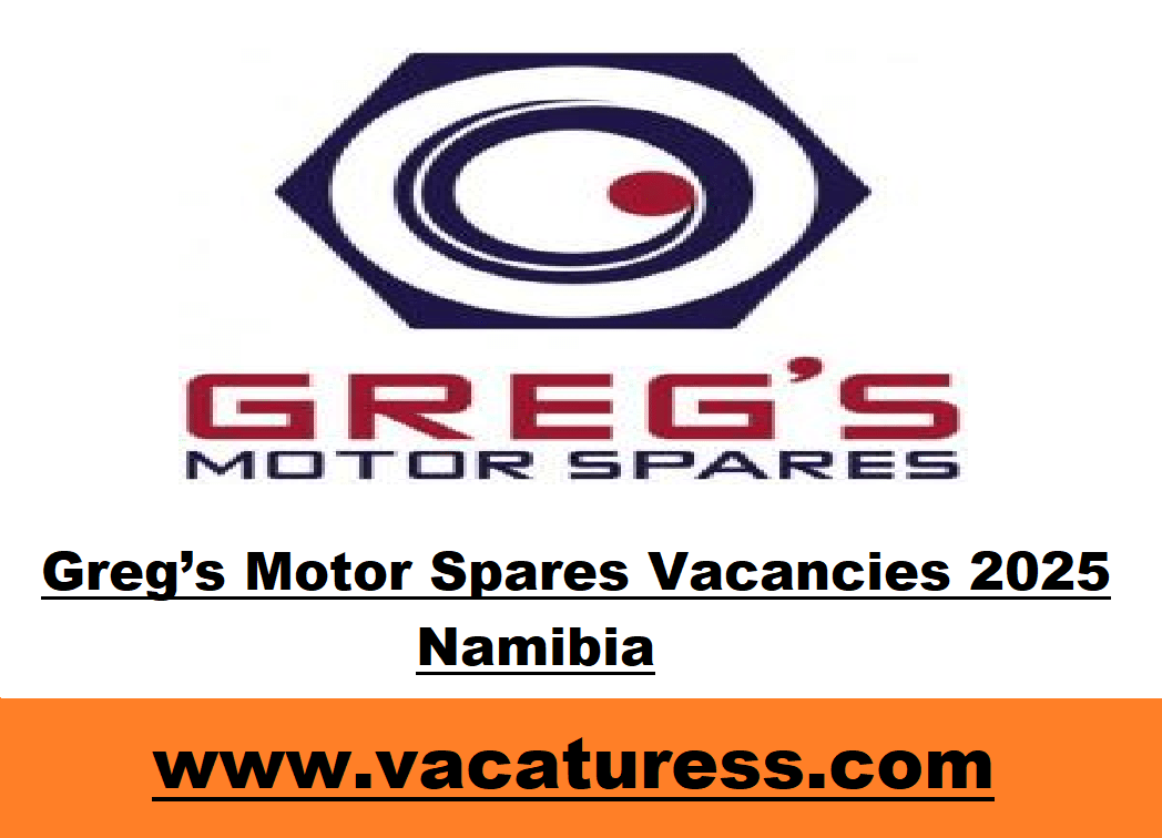 Greg’s Motor Spares Vacancies 2025 Namibia