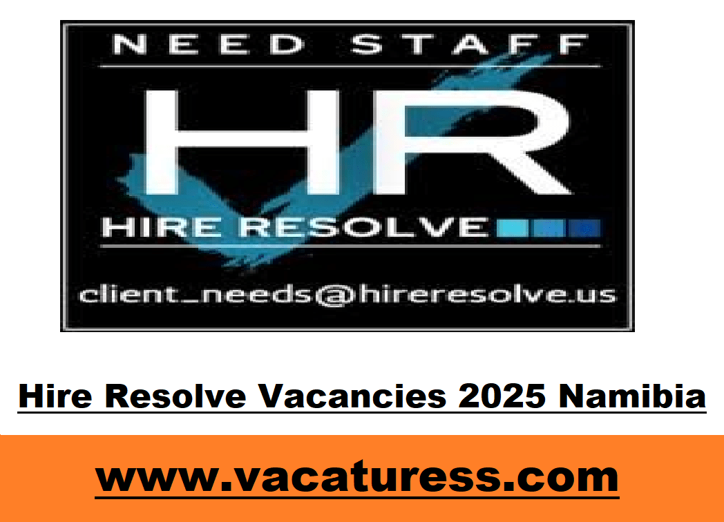 Hire Resolve Vacancies 2025 Namibia