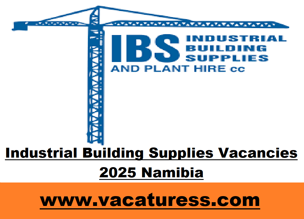 Industrial Building Supplies Vacancies 2025 Namibia