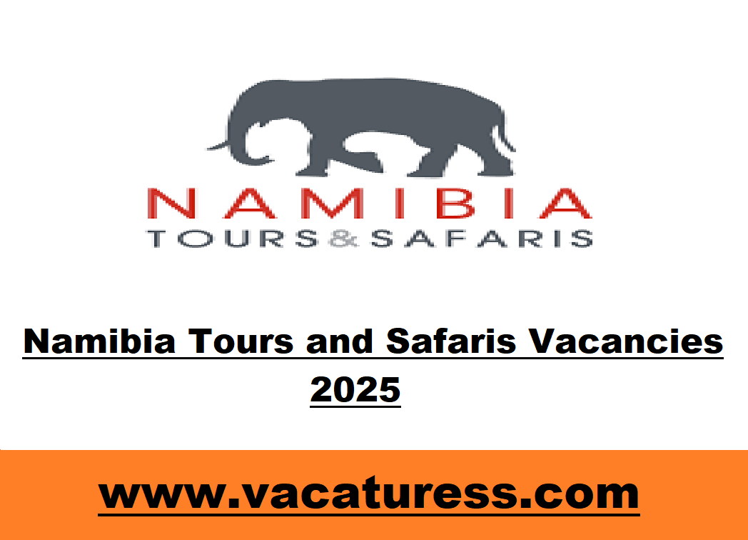 Namibia Tours and Safaris Vacancies 2025