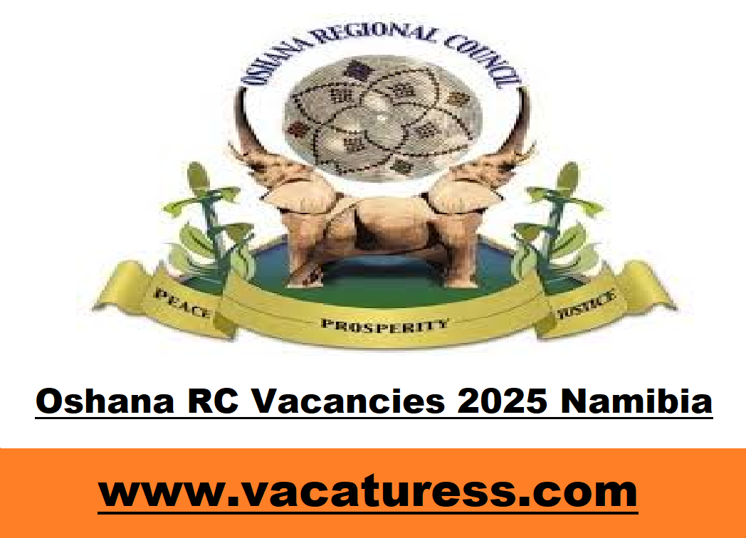 Oshana RC Vacancies 2025 Namibia