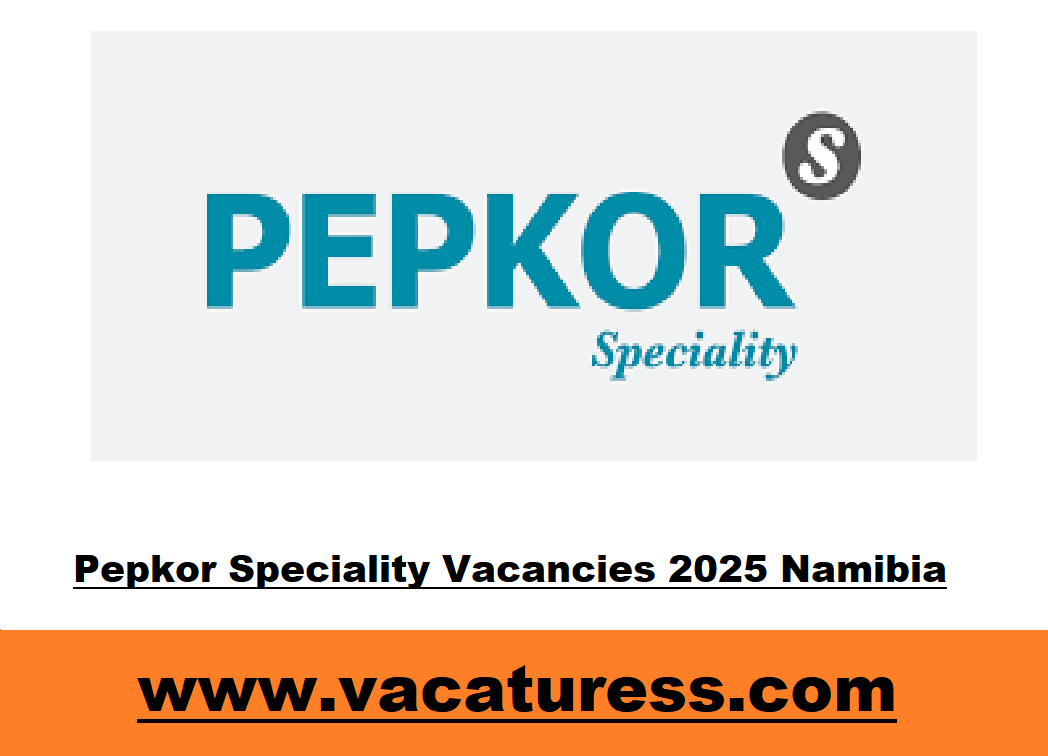 Pepkor Speciality Vacancies 2025 Namibia