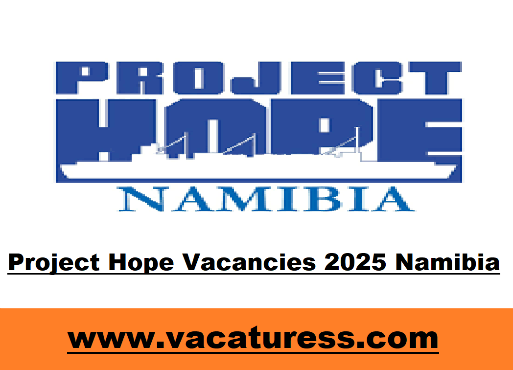 Project Hope Vacancies 2025 Namibia