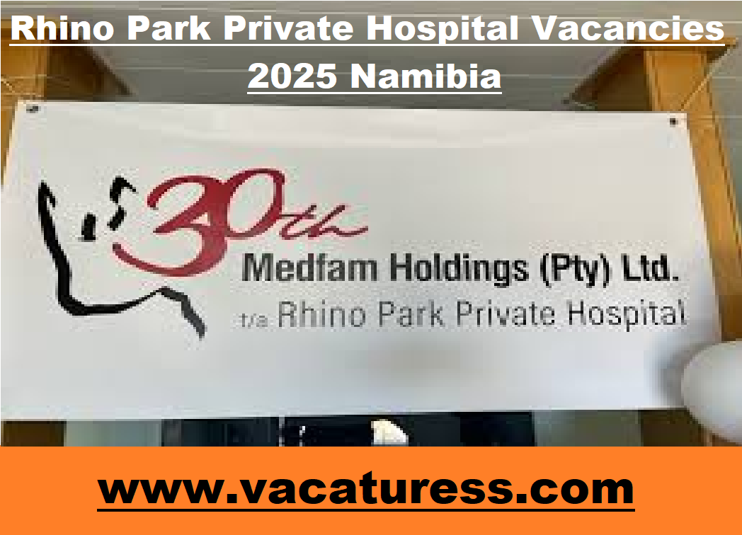 Rhino Park Private Hospital Vacancies 2025 Namibia