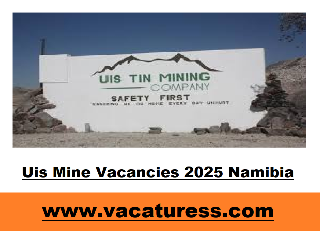 Uis Mine Vacancies 2025 Namibia