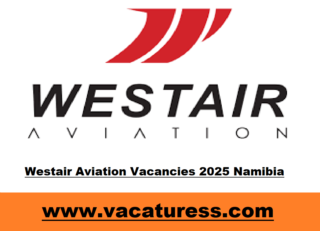 Westair Aviation Vacancies 2025 Namibia