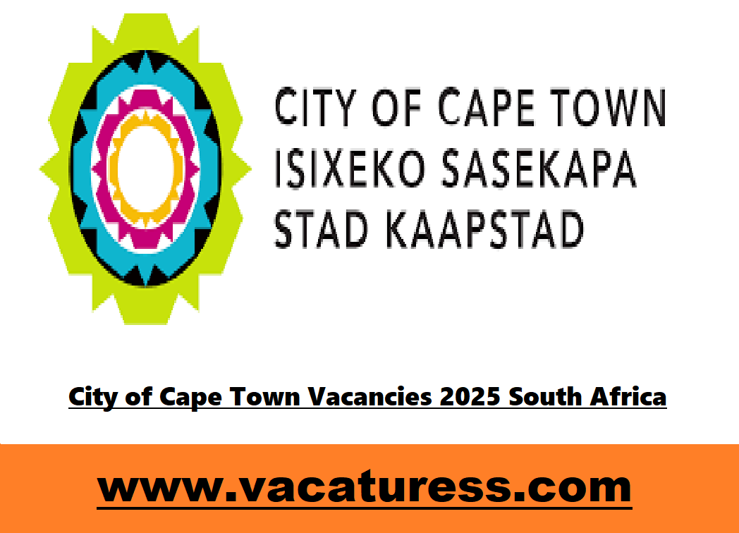 City of Cape Town Vacancies 2025 South Africa