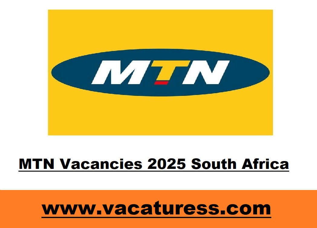 MTN Vacancies 2025 South Africa