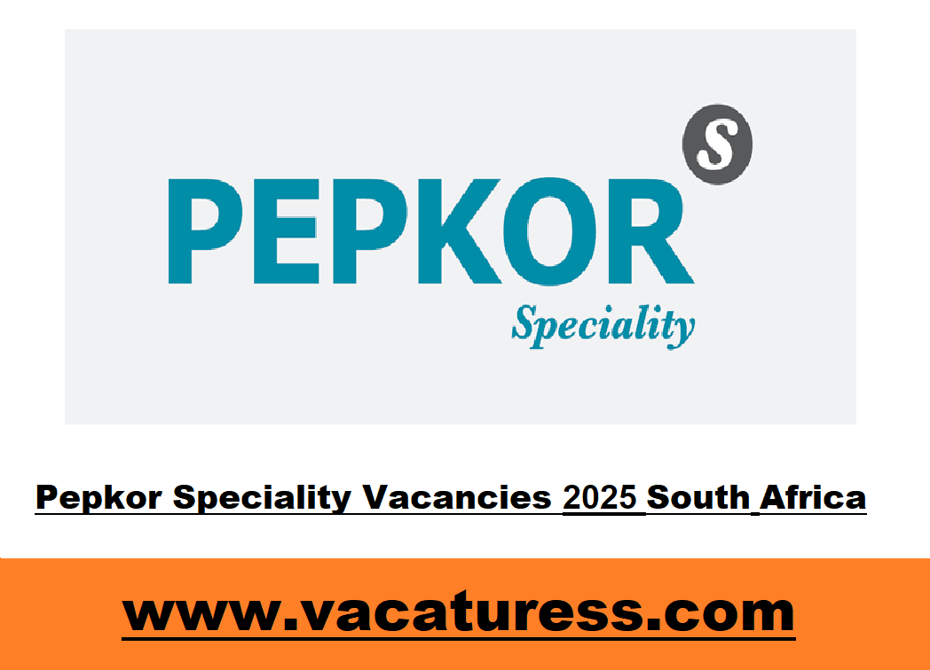 Pepkor Speciality Vacancies 2025 South Africa