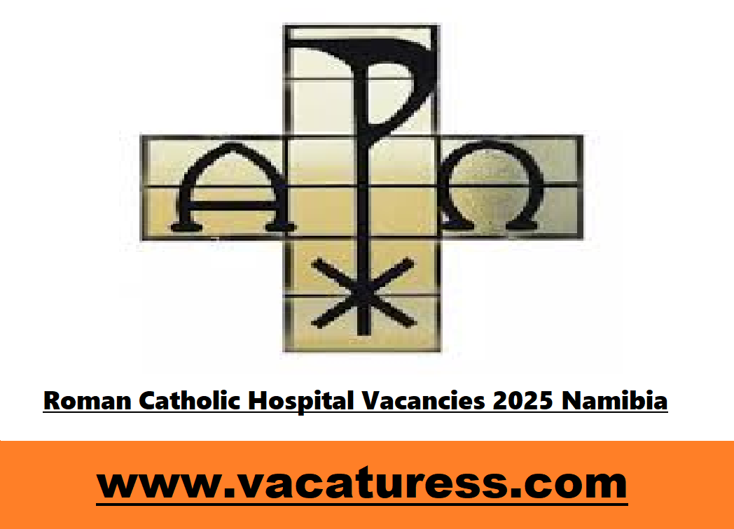 Roman Catholic Hospital Vacancies 2025 Namibia