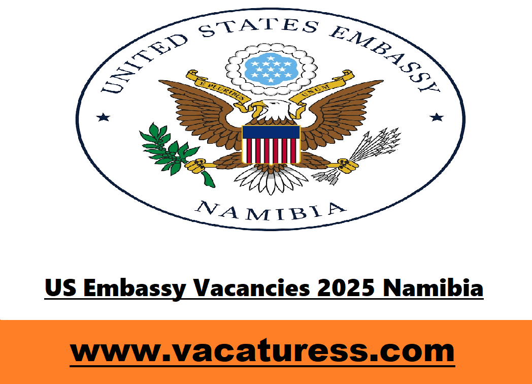 US Embassy Vacancies 2025 Namibia