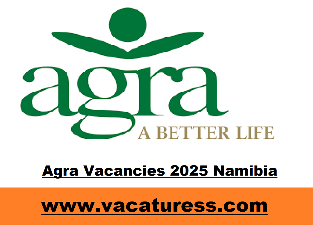 Agra Vacancies 2025 Namibia