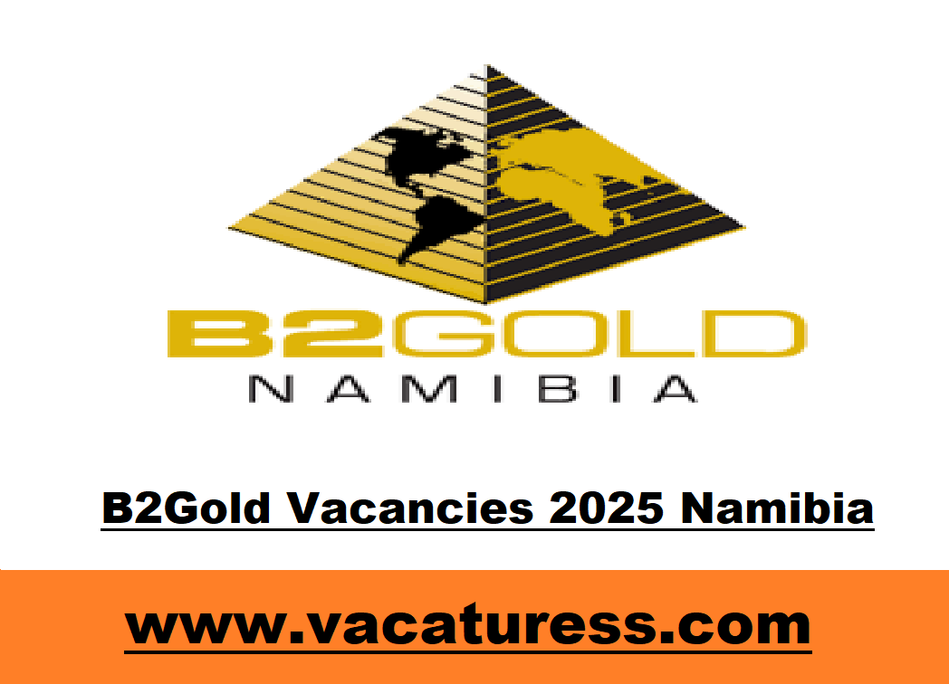 B2Gold Vacancies 2025 Namibia