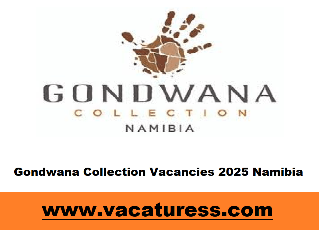 Gondwana Collection Vacancies 2025 Namibia